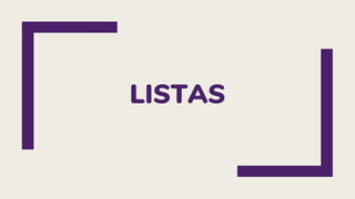 LISTAS
 