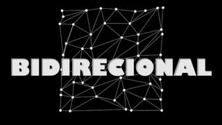 BIDIRECIONAL
 