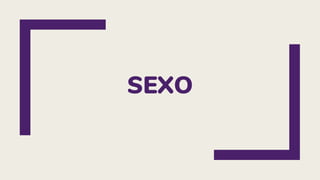 SEXO
 