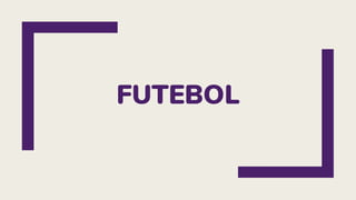 FUTEBOL
 
