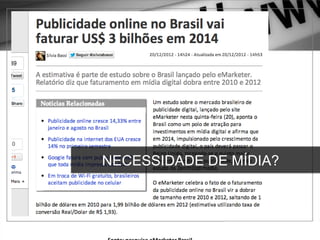 NECESSIDADE DE MÍDIA?
 