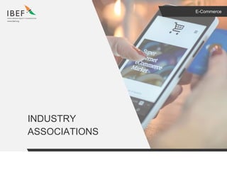 E-Commerce
INDUSTRY
ASSOCIATIONS
 