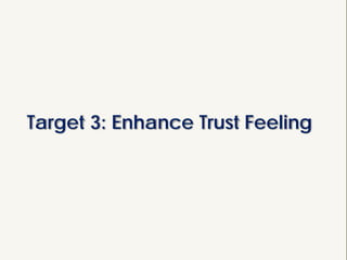 Target 3: Enhance Trust Feeling
 