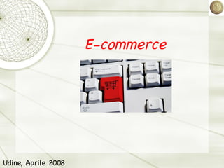 E-commerce Udine, Aprile 2008 