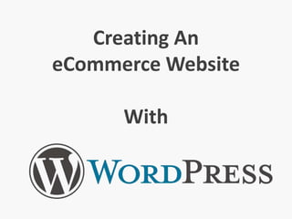 Creating An
eCommerce Website
With
 