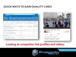 QUICKWAYSTO GAIN QUALITY LINKS
Looking at competitor link profiles and videos.
 