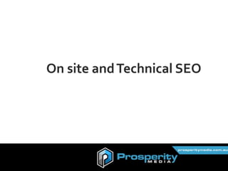 On site andTechnical SEO
 