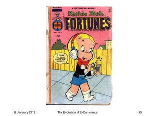 12 January 2012   The Evolution of E-Commerce   40
 