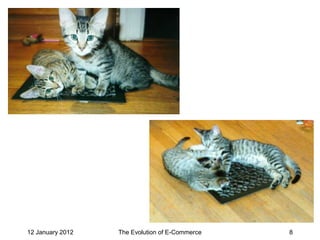 12 January 2012   The Evolution of E-Commerce   8
 