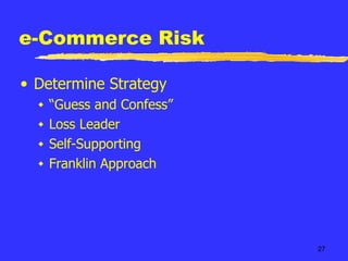 e-Commerce Risk Determine Strategy “Guess and Confess” Loss Leader Self-Supporting Franklin Approach 