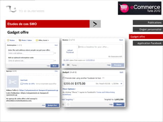 Etudes de cas SMO
                    >                  Publications

                               Onglet personnalisé
Gadget offre
                        Gadget offre

                             Application Facebook
 