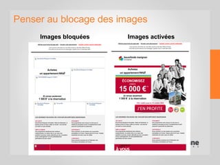 Penser au blocage des images
Images bloquées Images activées
 