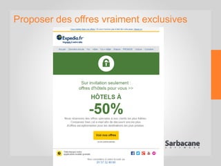 Proposer des offres vraiment exclusives
 