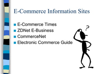 E-Commerce Information Sites E-Commerce Times ZDNet E-Business CommerceNet Electronic Commerce Guide 