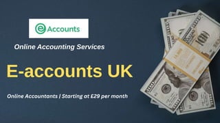 E-accounts UK
Online Accounting Services
Online Accountants | Starting at £29 per month
 