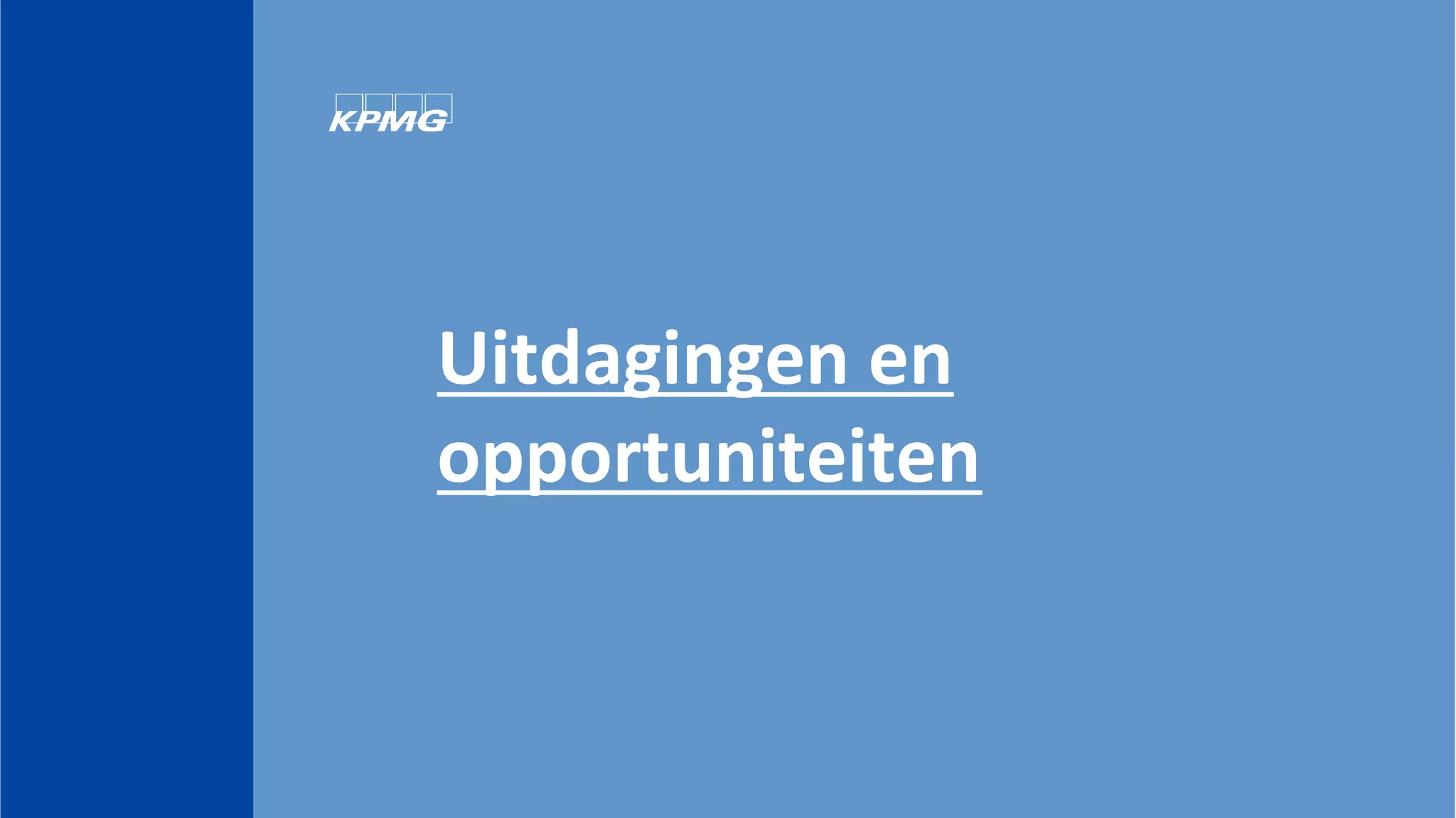Uitdagingen	
  en	
  
opportuniteiten	
  
 
