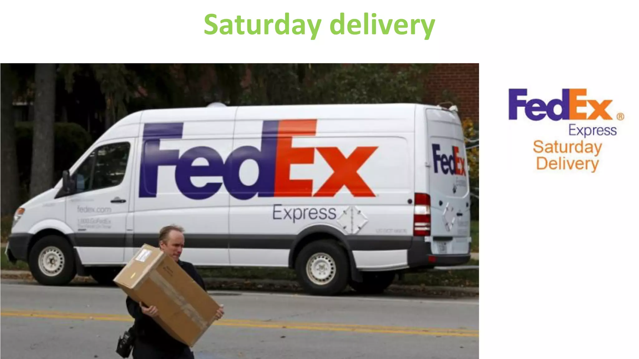 Saturday	
  delivery	
  
 