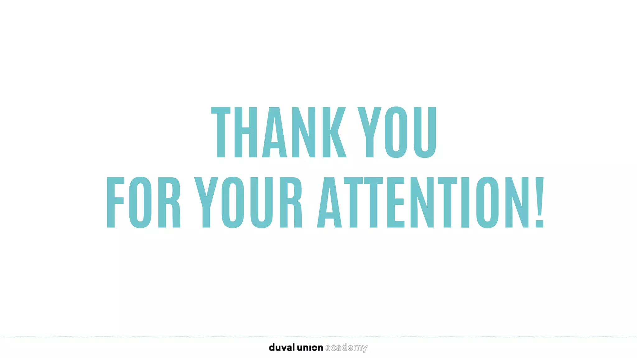THANK YOU
FOR YOUR ATTENTION!
 