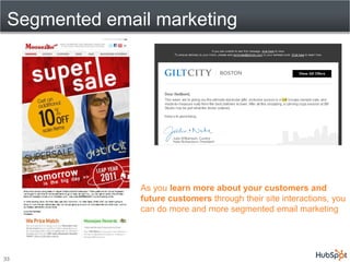 Segmented email marketing




               As you learn more about your customers and
               future customers th...