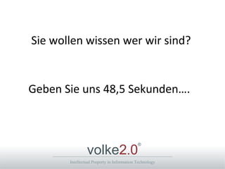 Sie wollen wissen wer wir sind? Geben Sie uns 48,5 Sekunden…. 