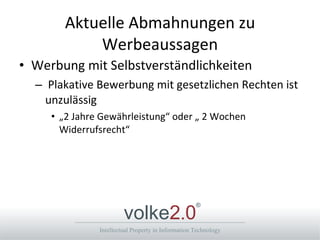Aktuelle Abmahnungen zu Werbeaussagen Werbung mit Selbstverständlichkeiten Plakative Bewerbung mit gesetzlichen Rechten ist unzulässig „2 Jahre Gewährleistung“ oder „ 2 Wochen Widerrufsrecht“ 