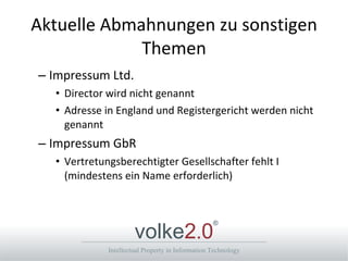 Aktuelle Abmahnungen zu sonstigen Themen Impressum Ltd. Director wird nicht genannt Adresse in England und Registergericht werden nicht genannt Impressum GbR Vertretungsberechtigter Gesellschafter fehlt I (mindestens ein Name erforderlich) 
