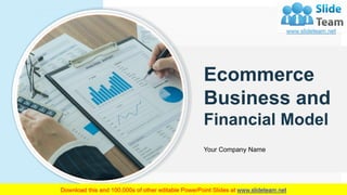 [
Ecommerce
Business and
Financial Model
Your Company Name
 