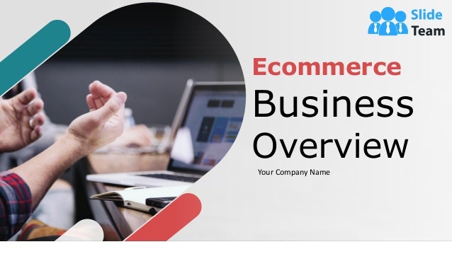 1
Ecommerce
Business
Overview
Your Company Name
 