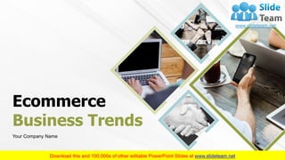 Ecommerce
Business Trends
Your Company Name
 
