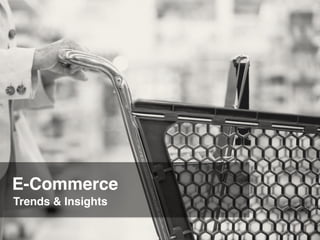 E-Commerce 
Trends & Insights 
 