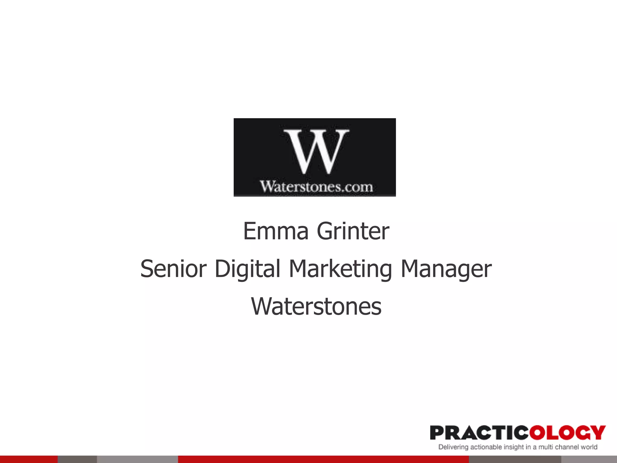 Emma Grinter
Senior Digital Marketing Manager
Waterstones
 