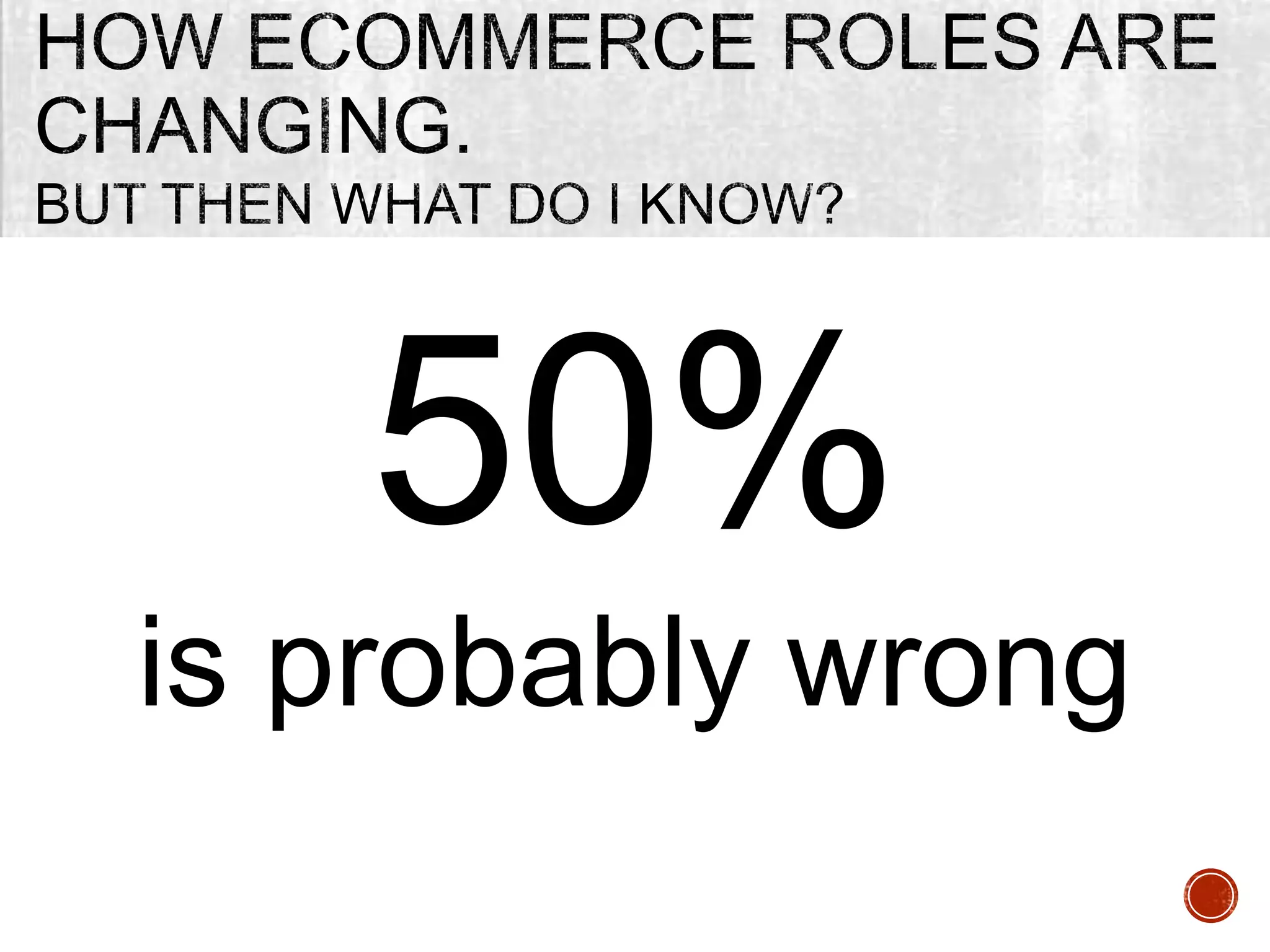 50%
is probably wrong
 