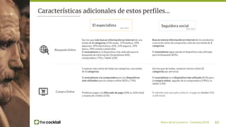 Retos del eCommerce - Colombia 2018 61
Características adicionales de estos perfiles...
Son los que más buscan información...