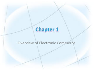 Overview of Electronic Commerce
 