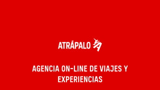 Agencia On-line de viajes y
Experiencias
 