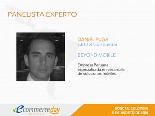 PANELISTA EXPERTO
DANIEL PUGA
CEO & Co-founder
BEYOND MOBILE
Empresa Peruana
especializada en desarrollo
de soluciones móviles.