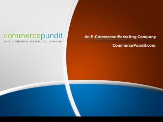 CommercePundit.com
An E-Commerce Marketing Company
 