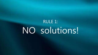 RULE 1:
NO solutions!
 