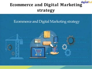 Ecommerce & Digital Marketing Strategy | PPTX