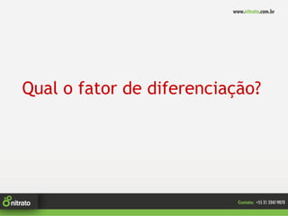 Qual o fator de diferenciação?
 