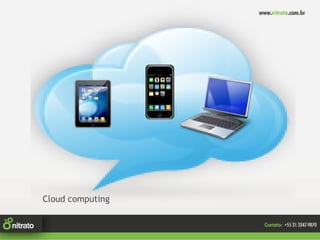 Cloud computing
 