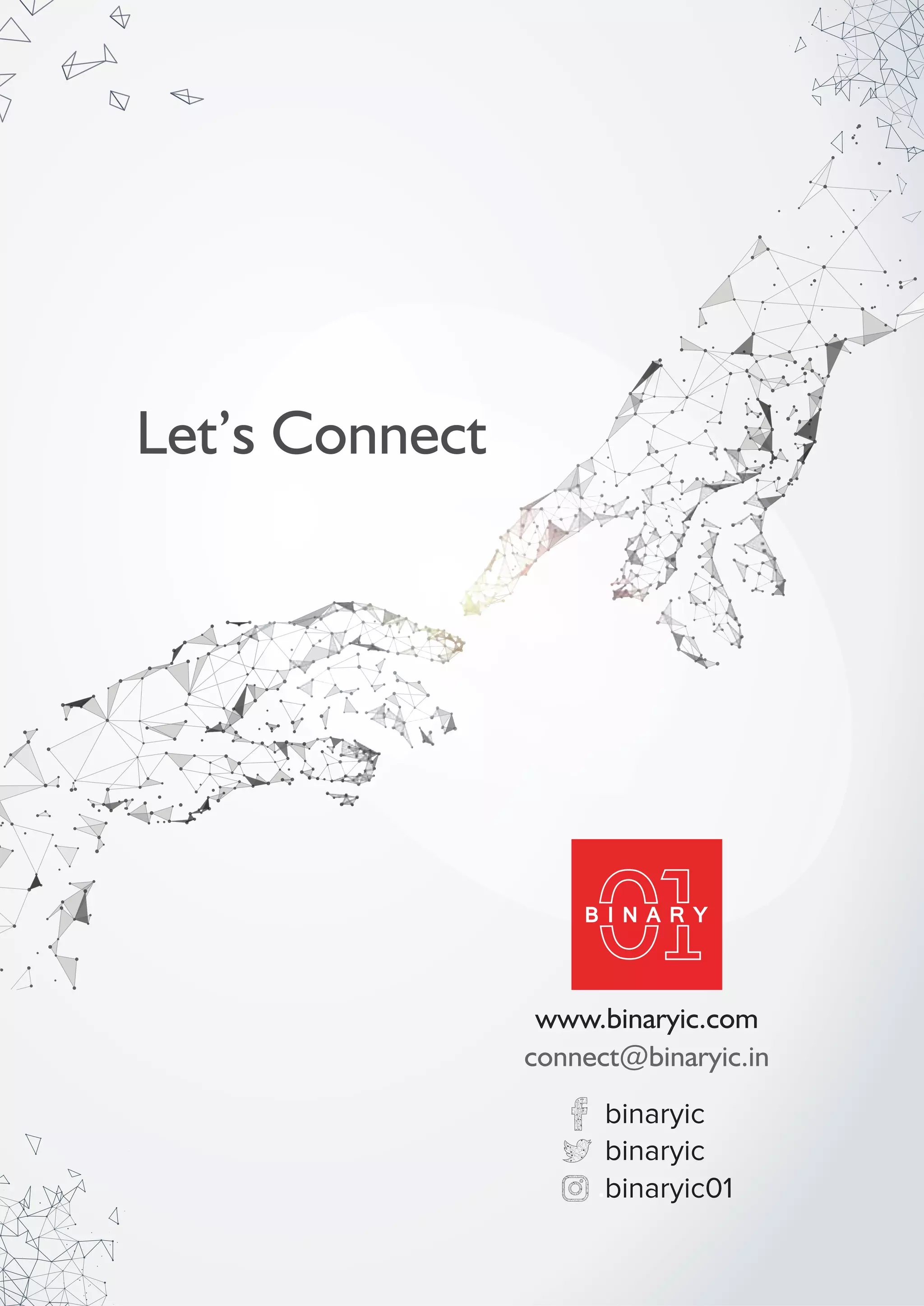 Let’s Connect
www.binaryic.com
connect@binaryic.in
binaryic01
binaryic
binaryic
 