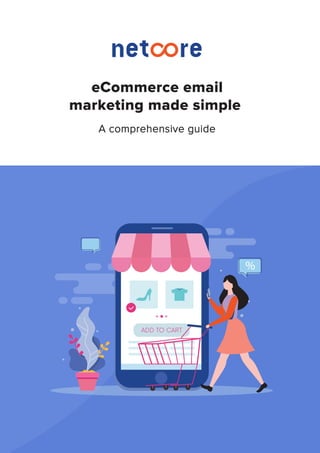 eCommerce email
marketing made simple
A comprehensive guide
 