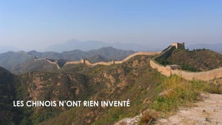 LES CHINOIS N’ONT RIEN INVENTÉ
 