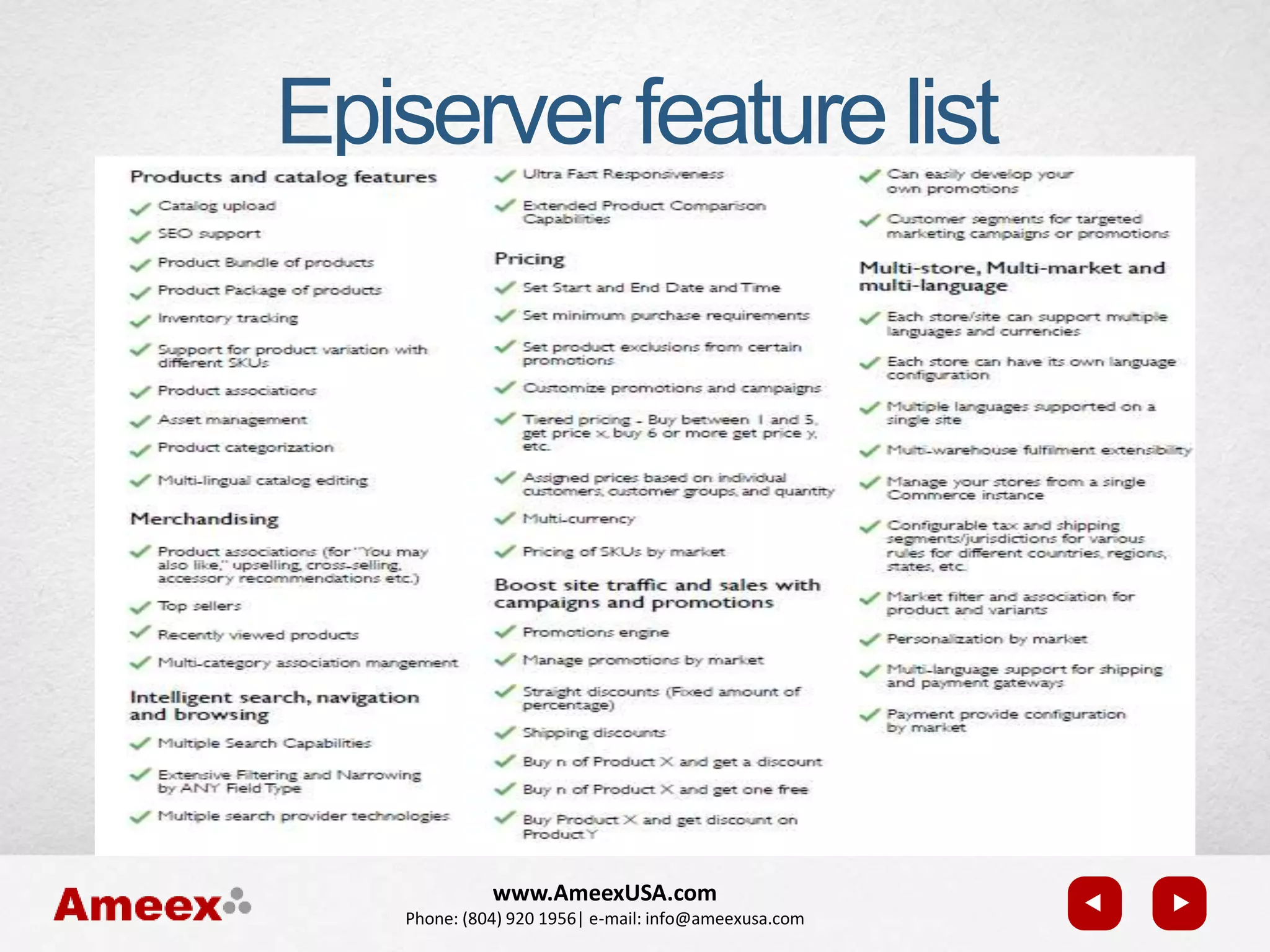 www.AmeexUSA.com
Phone: (804) 920 1956| e-mail: info@ameexusa.com
Episerver feature list
 