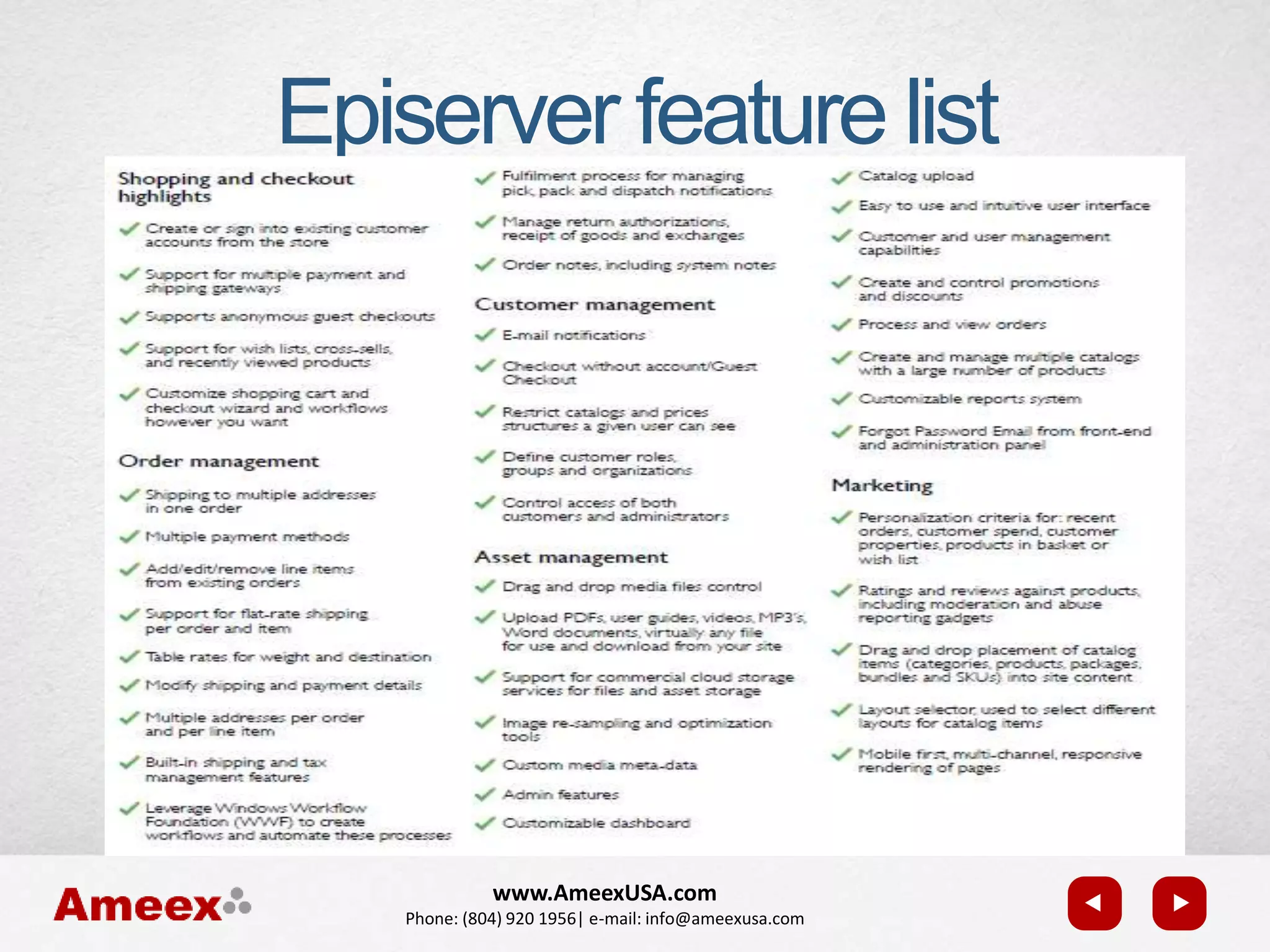 www.AmeexUSA.com
Phone: (804) 920 1956| e-mail: info@ameexusa.com
Episerver feature list
 