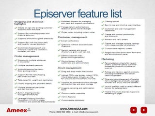 www.AmeexUSA.com
Phone: (804) 920 1956| e-mail: info@ameexusa.com
Episerver feature list
 