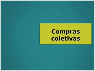 Compras coletivas 