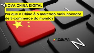 www.InHsieh.com Digital China
NOVA CHINA DIGITAL
Por que a China é o mercado mais inovador
de E-commerce do mundo?
 