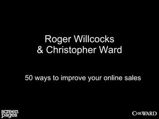 Roger Willcocks & Christopher Ward 50 ways to improve your online sales 